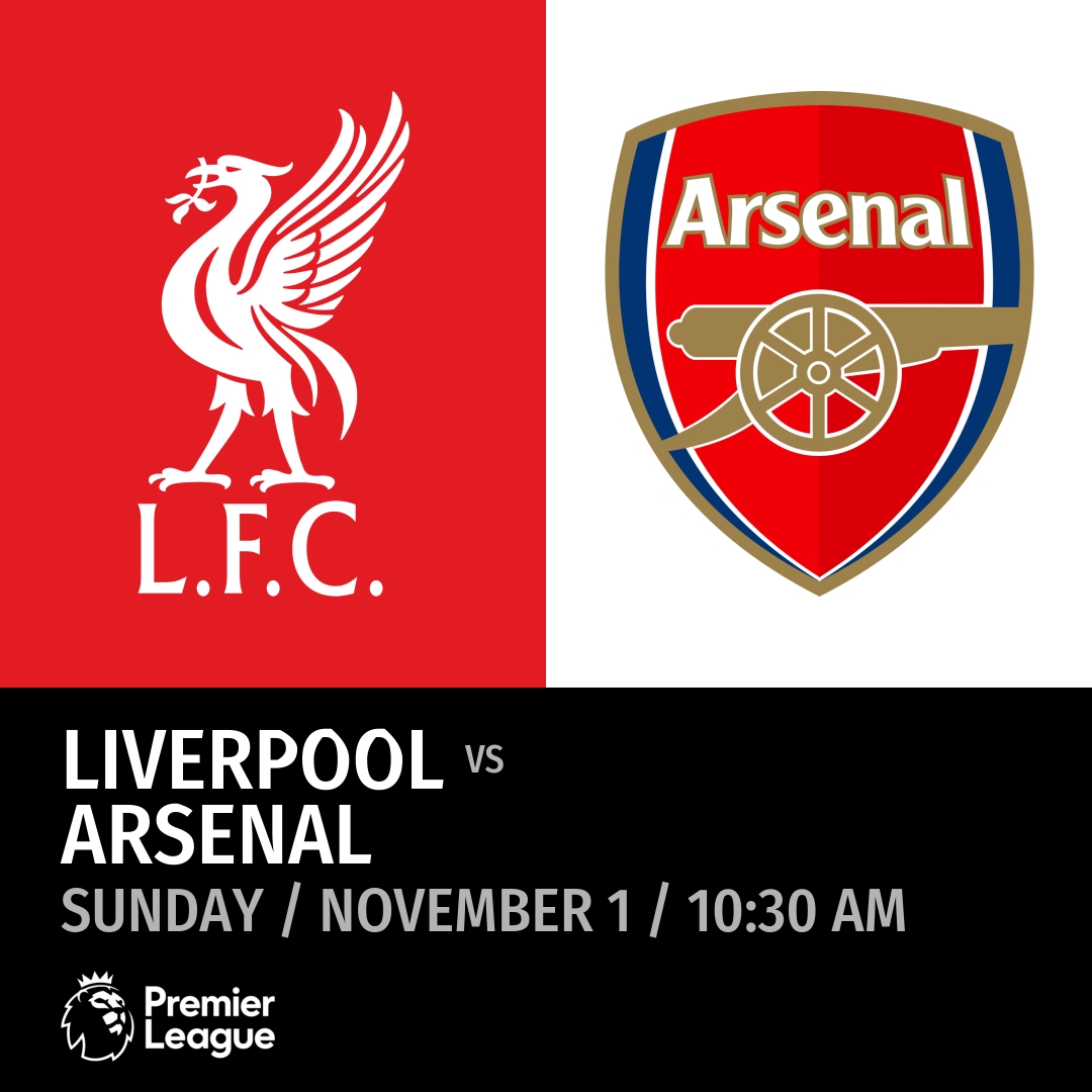 Liverpool vs Arsenal (Sunday / November 1 / 10:30 AM)