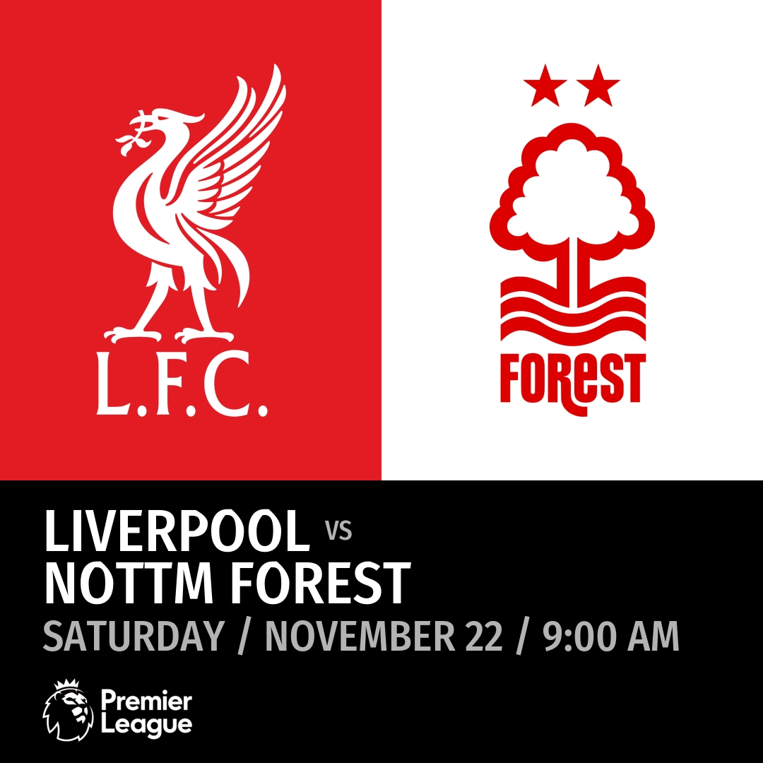 Liverpool vs Nottm Forest (Saturday / November 22 / 9:00 AM)