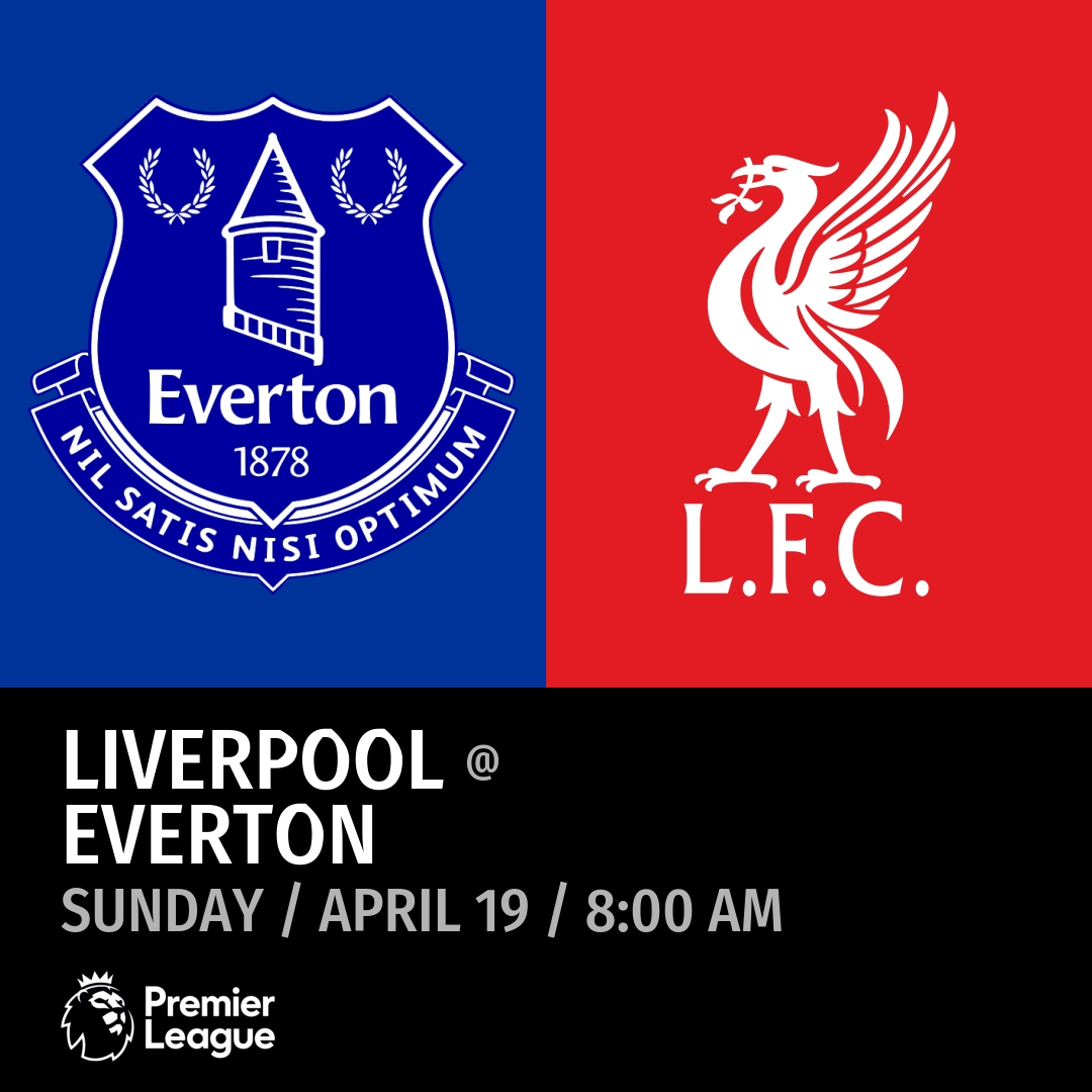 Everton vs Liverpool (Sunday / April 19 / 8:00 AM)