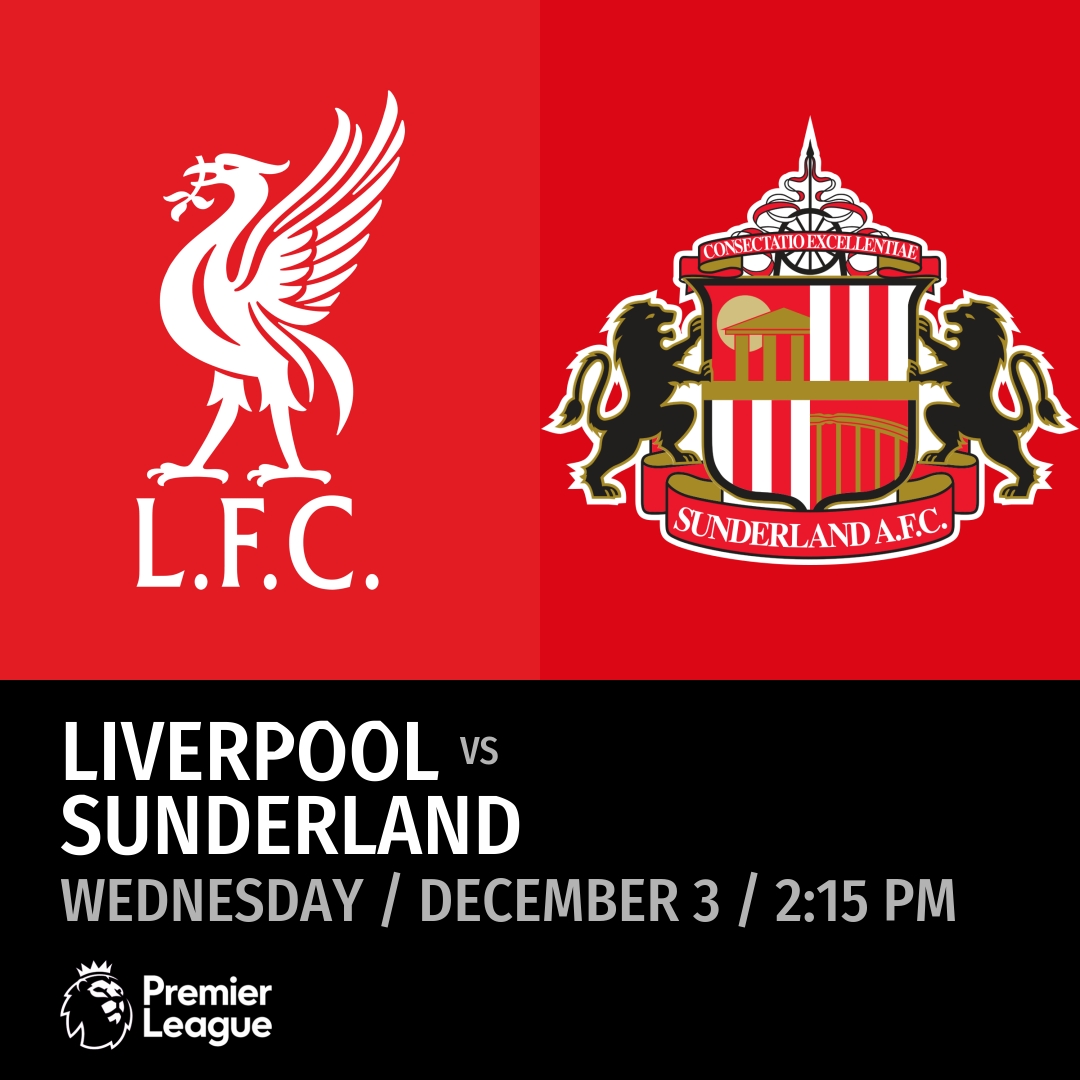 Liverpool vs Sunderland (Wednesday / December 3 / 2:15 PM)