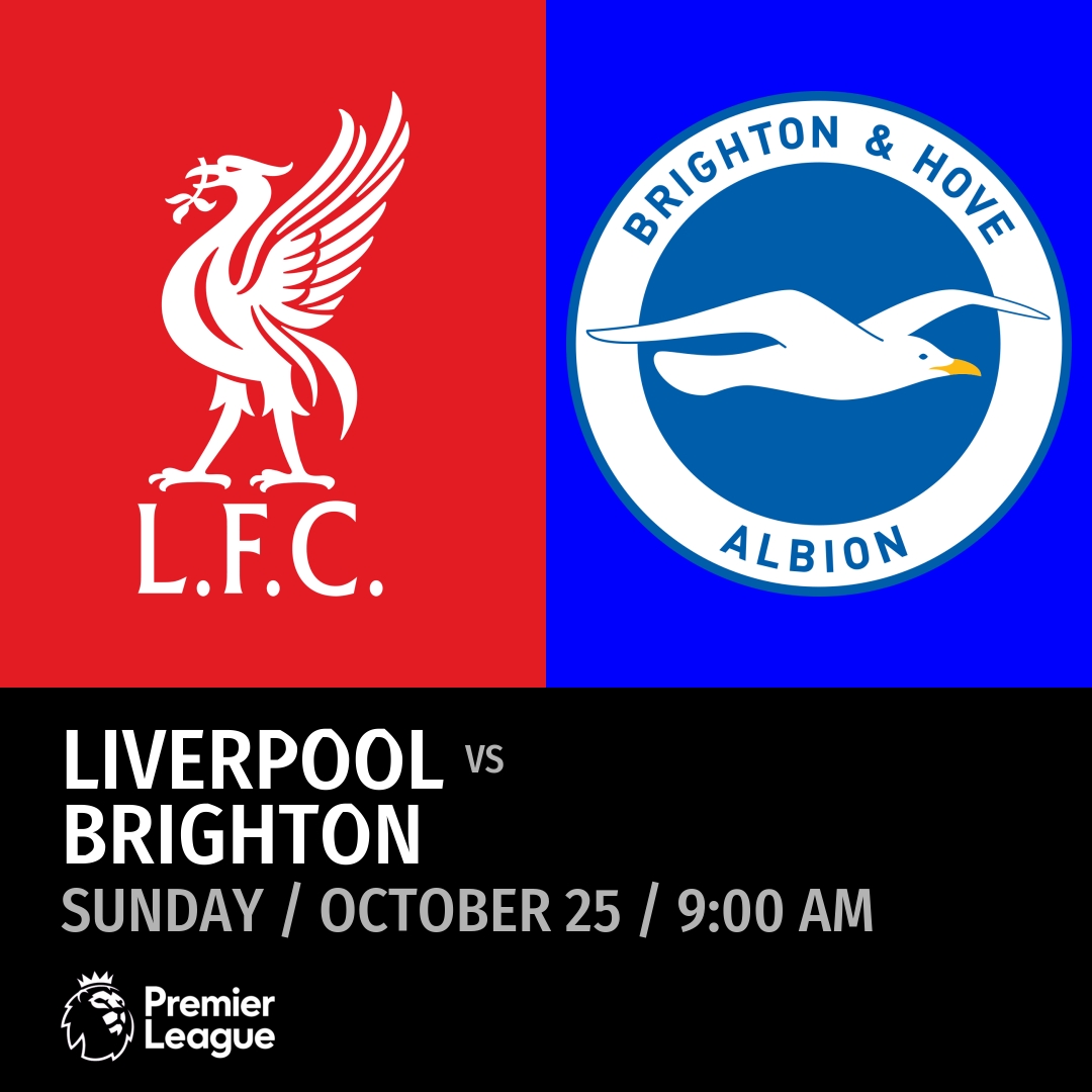 Liverpool vs Brighton (Sunday / October 25 / 9:00 AM)