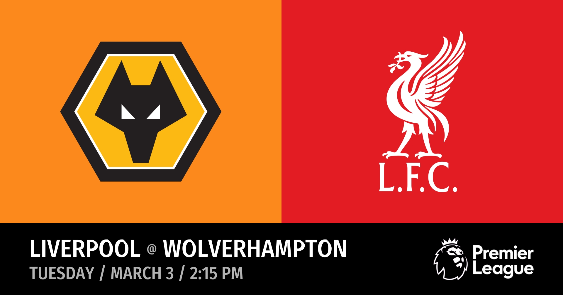 Wolverhampton vs Liverpool (Tuesday / March 3 / 2:15 PM)
