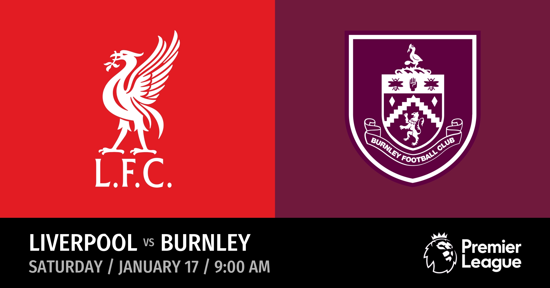 Liverpool vs Burnley (Saturday / January 17 / 9:00 AM)