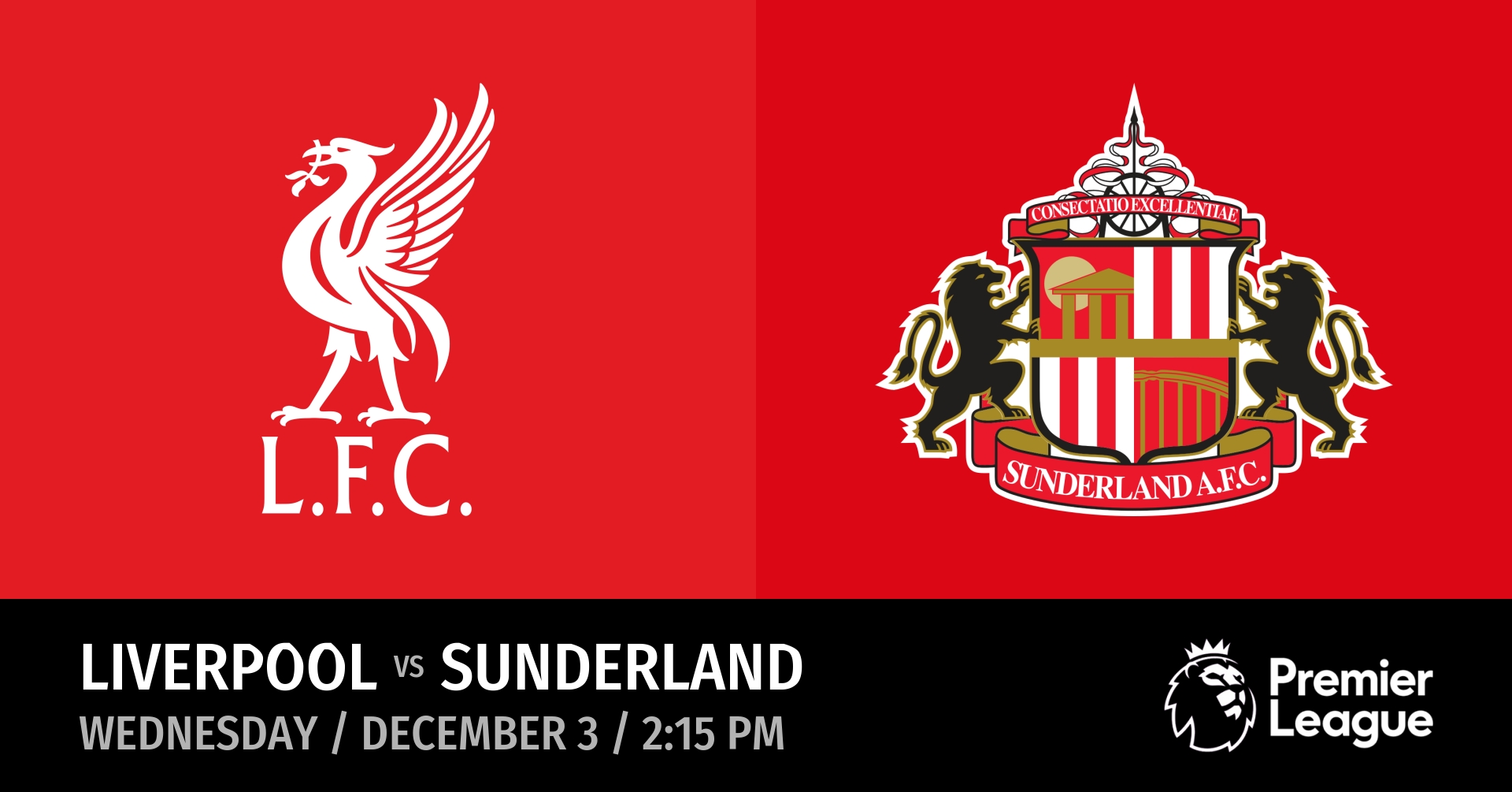 Liverpool vs Sunderland (Wednesday / December 3 / 2:15 PM)