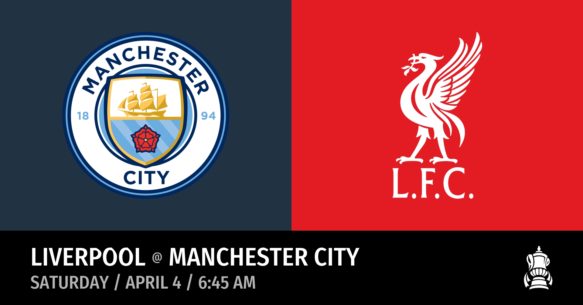 Manchester City vs Liverpool (Saturday / April 4 / 6:45 AM)